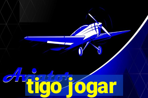 tigo jogar